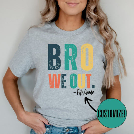 Bro We Out Teacher Shirt, Last Day of School Shirt for Teacher, Funny Student T-shirt, Teacher Appreciation Gift, Custom Teacher Gift