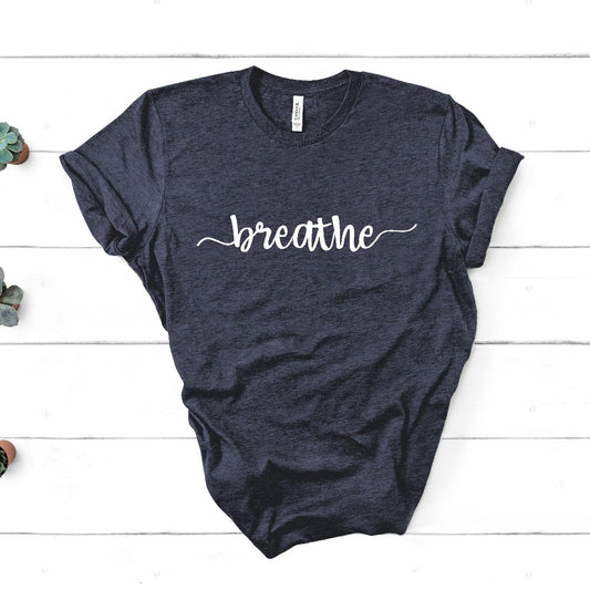 Breathe Shirt | Meditation Shirt | Breathe Yoga Tee | Zen Shirt | Yoga Breathe Shirt | Inspirational Shirt | Be Calm Shirt | Just Breathe