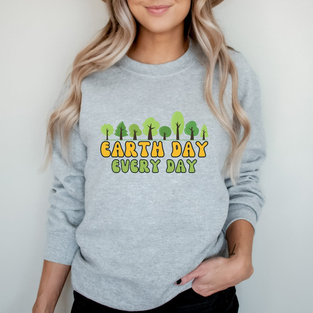 Earth Day Every Day Sweatshirt, Earth Day Crewneck, Climate Change Gift, Inspirational Quotes Shirt, Planet Environmental Hoodie for Her