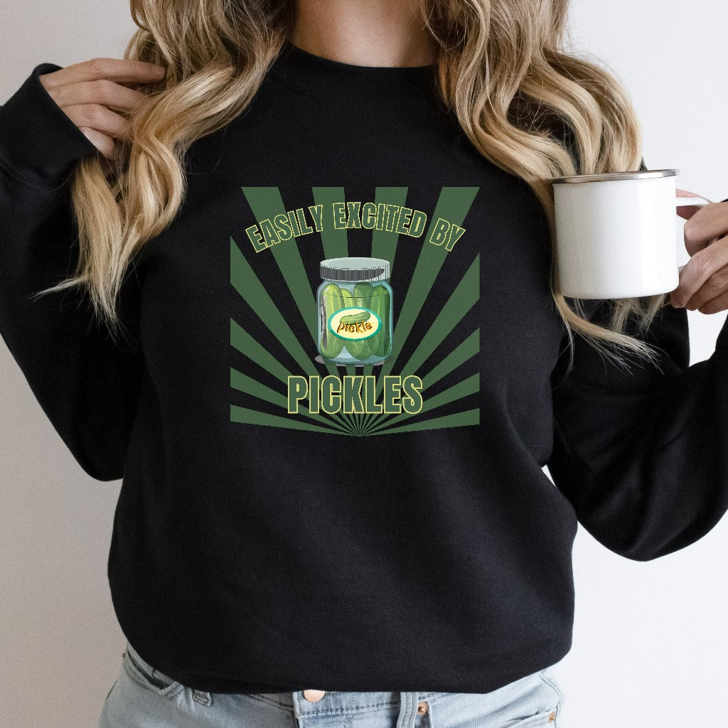 Funny Pickles Sweatshirt, Easily Excited by Pickles, Pickle Lovers Crewneck, Pickle Sweater, Gift for Pickle Lovers, Pickle Gift for Her
