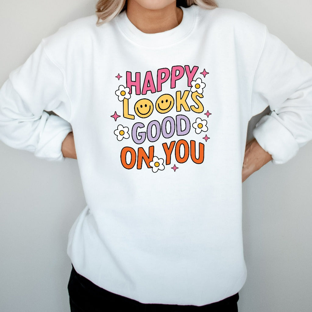 Happy Looks Good on You Sweatshirt, Mental Health Crewneck, Inspirational Sweater, Therapist Gift, Depression Shirt, Gift for Counselor