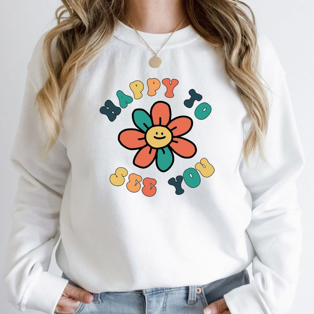 Teacher Sweatshirt, Back to School Teacher Crewneck, Happy To See Your Face Sweater, 1st Day of School, Gift for Teacher, Kindergarten