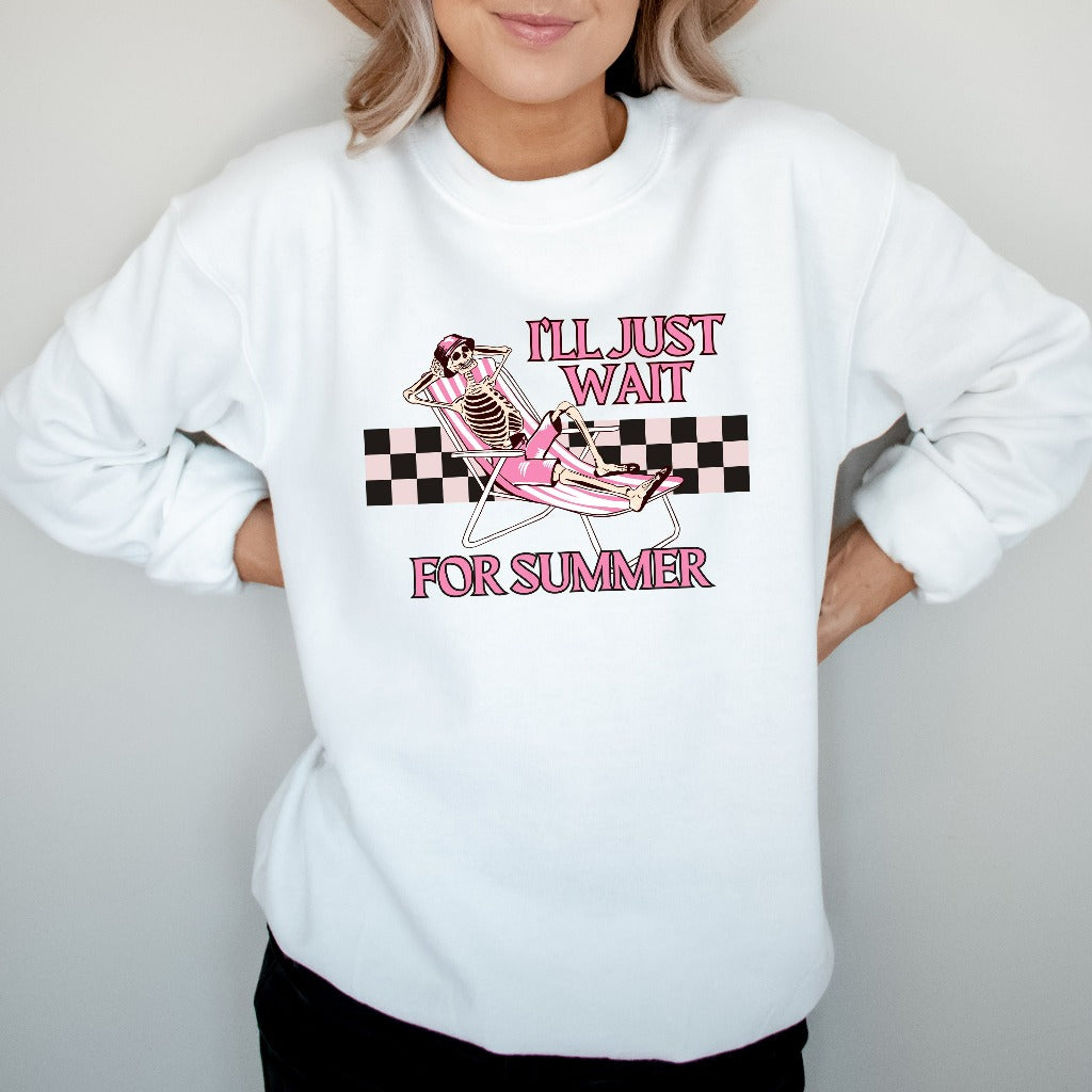 Summer Vibes Sweatshirt, I'll Just Wait for Summer Crewneck, Gift for Sun Lover, Funny Skeleton Summer Sweater, Summer Loving Shirt for Her