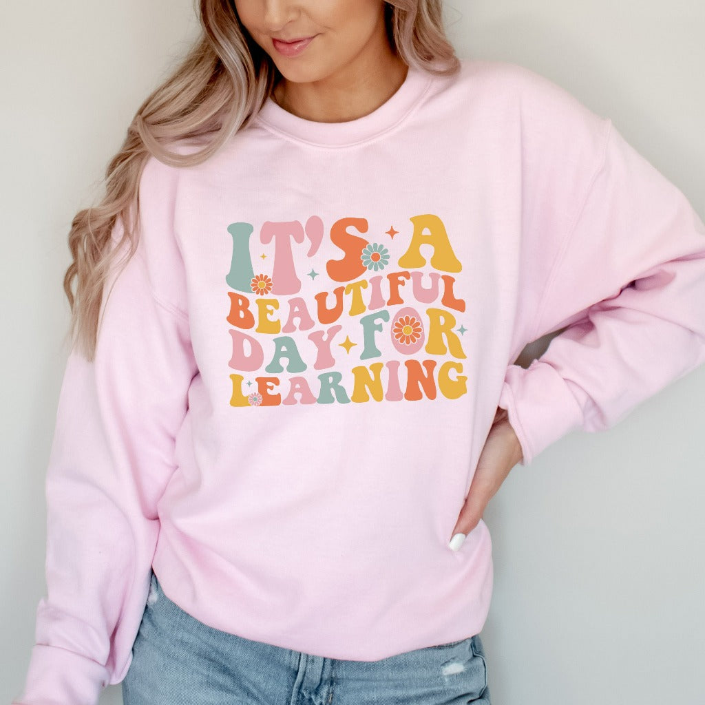 It's a Beautiful Day for Learning Sweatshirt, Teacher Crewneck, Teacher Shirts, Teacher Sweater, Back to School, Teacher Appreciation Gift