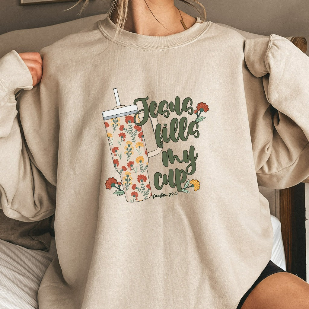 Jesus Fills My Cup Sweatshirt, Christian Crewneck, Religious Gift for Her, Encouragement Shirt, Inspirational Quotes Tshirt, Jesus Tumbler