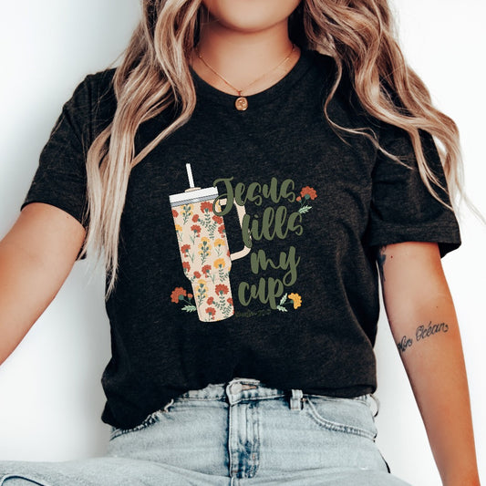 Jesus Fills My Cup Shirt, Christian Graphic Tee, Religious Gift for Her, Encouragement TShirt, Inspirational Quotes, Jesus Tumbler Shirt