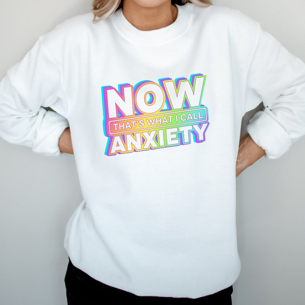 Mental Health Sweatshirt, Now That's What I Call Anxiety Crewneck, Mental Health Awareness Anxiety Hoodie, Therapist Gift, Counselor Gift