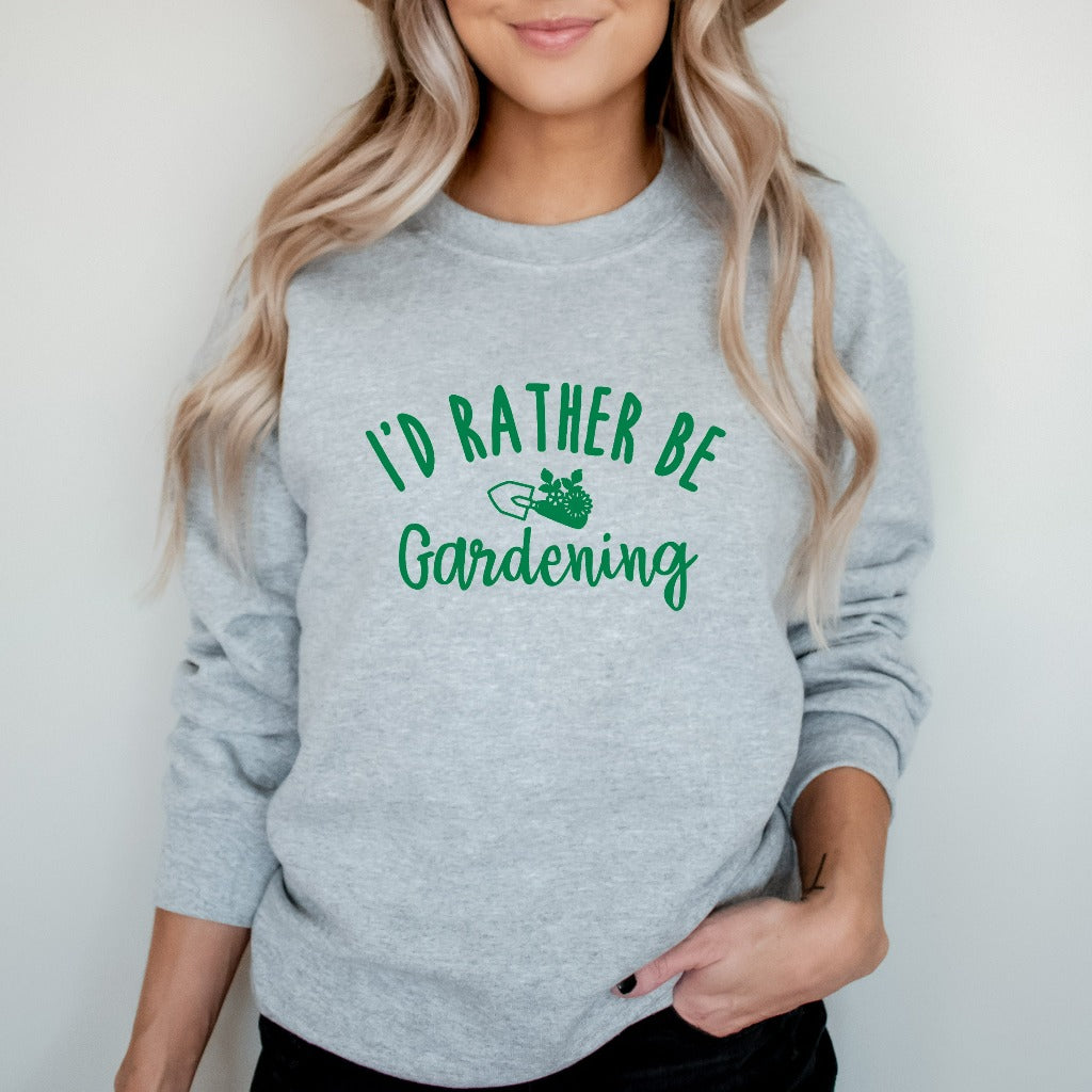 Gardening Sweatshirt, I'd Rather Be Gardening Crewneck, Gardener Gift Ideas, Plant Lovers, Gift for Plant Lover, Gift for Plant Lady