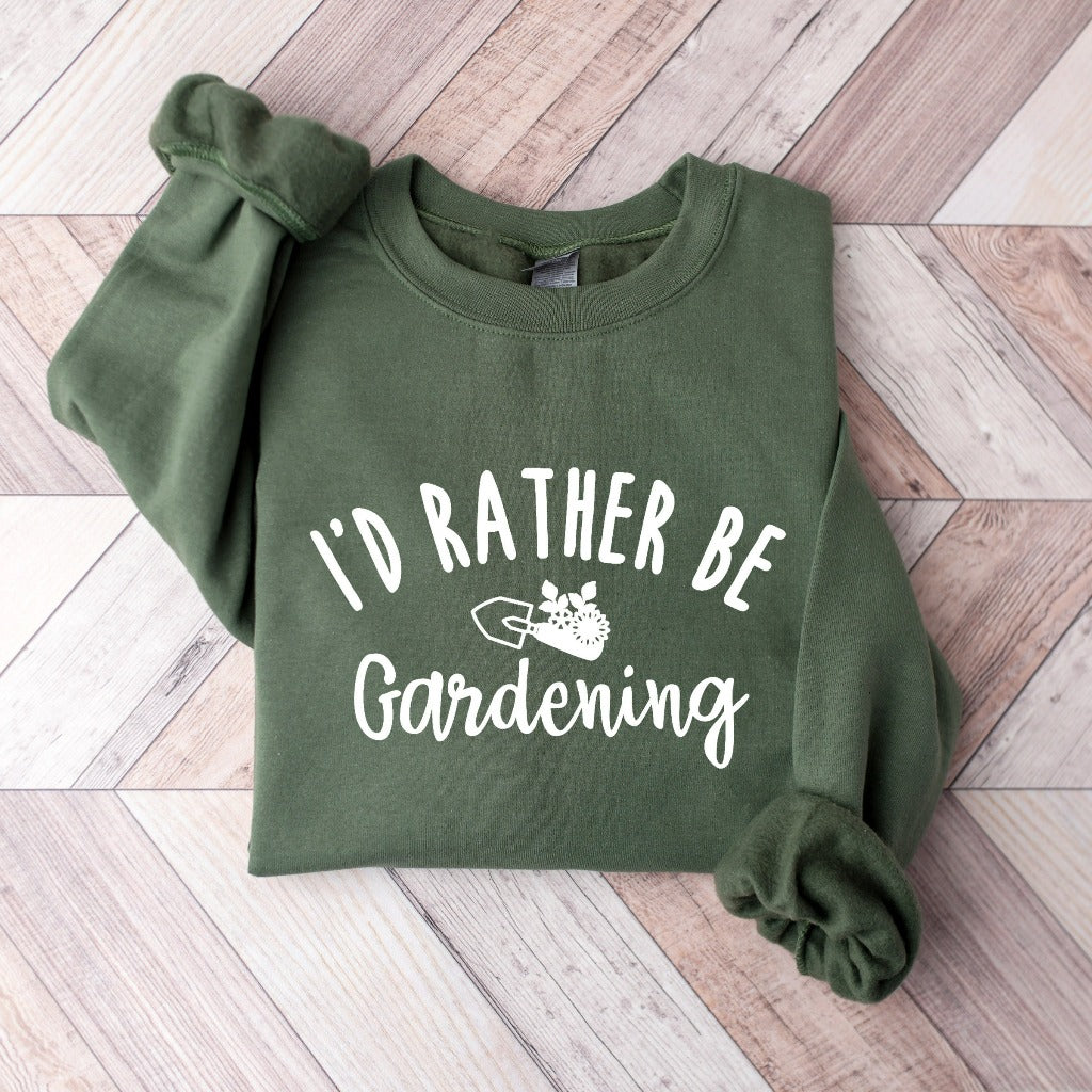 Gardening Sweatshirt, I'd Rather Be Gardening Crewneck, Gardener Gift Ideas, Plant Lovers, Gift for Plant Lover, Gift for Plant Lady