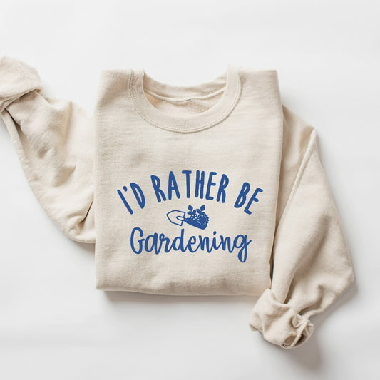 Gardening Sweatshirt, I'd Rather Be Gardening Crewneck, Gardener Gift Ideas, Plant Lovers, Gift for Plant Lover, Gift for Plant Lady