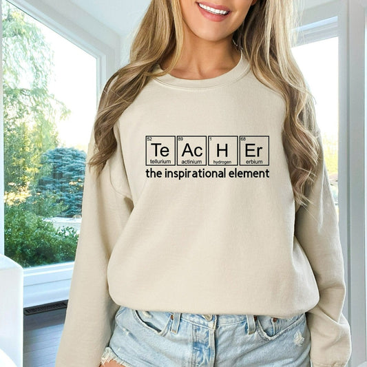 Teacher Sweatshirt, Teacher the Inspirational Element Crewneck, Chemistry Teacher Shirt, Teacher Appreciation Gift, Back to School Tee