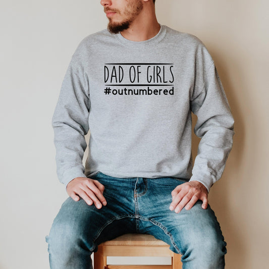 Dad of Girls Outnumbered Sweatshirt, Dad Crewneck, New Dad Shirt, Outnumbered Dad, Dad Life Shirt, Fathers Day Gift