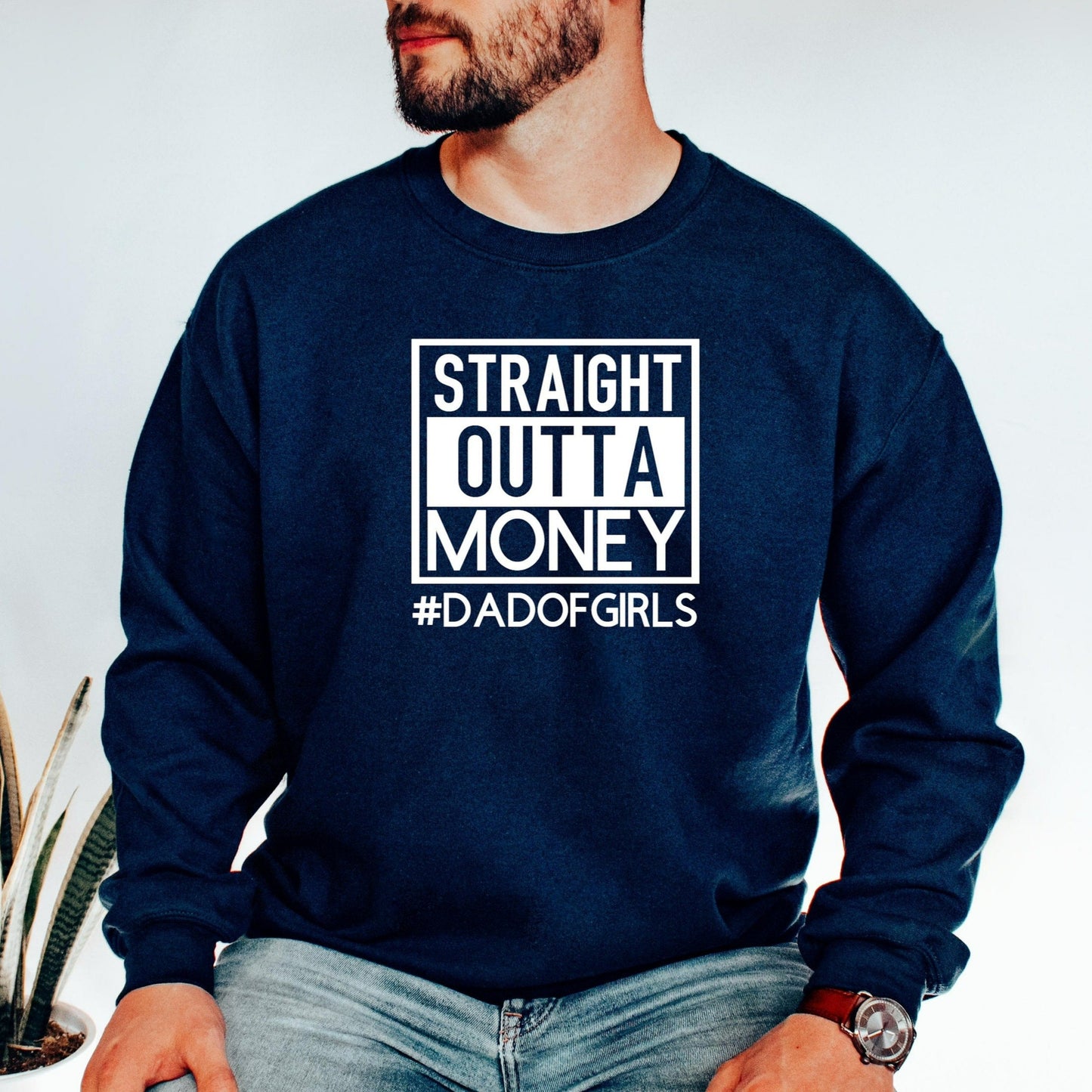 Straight Outta Money Sweatshirt, Dad of Girls Crewneck, Funny Fathers Day Gift from Wife from Daughter