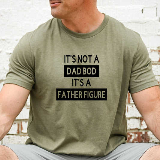 It's Not A Dad Bod It's A Father Figure TShirt, Funny Dad Shirt, Father's Day Gift