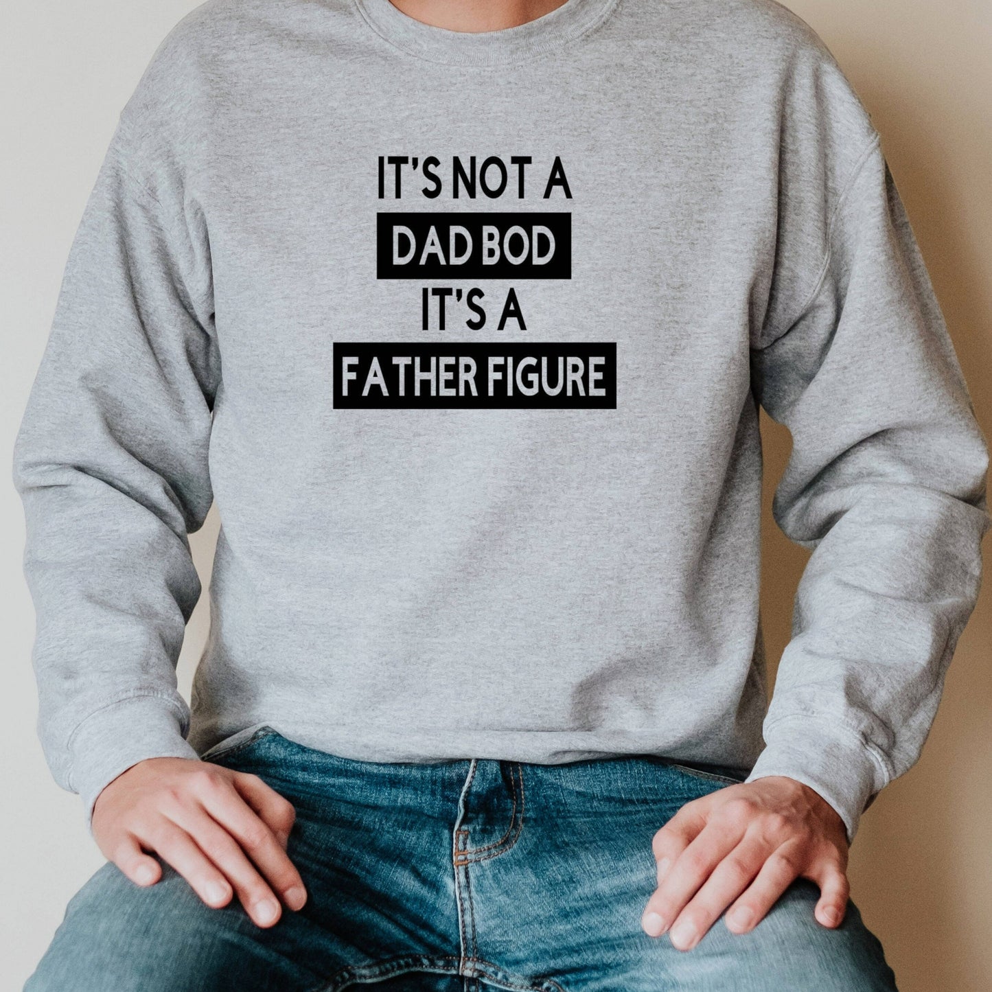 It's Not A Dad Bod It's A Father Figure Sweatshirt, Funny Dad Shirt, Father's Day Gift, Fathers Day Crewneck