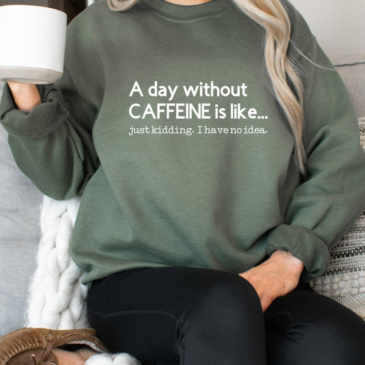A Day Without Caffeine Sweatshirt, Coffee Lovers Shirt, Funny Coffee Unisex Crewneck, Caffeine Addict Shirt, Mom Life, Gift for Mom