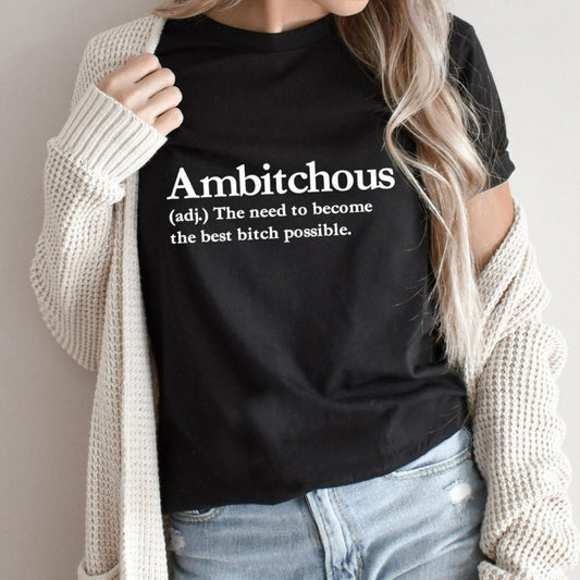 bitch shirt, ambitchous tshirt, funny bitch definition graphic tee, funny gift for best friend, for girlfriend, wife