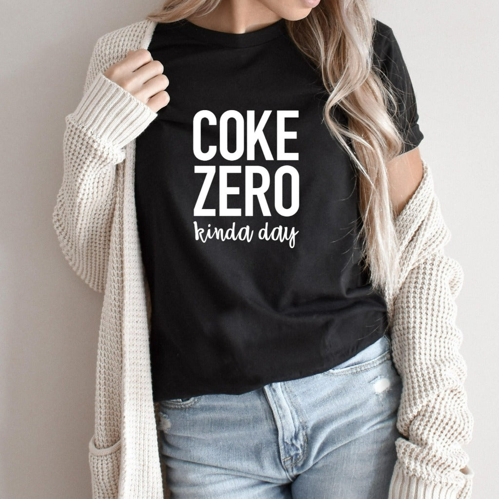 Coke Zero Kinda Day Shirt, Caffeine Shirt, Coke Zero Shirt, Funny Diet Coke, Coke Zero Gift, Love Coke Zero, Run on Coke Zero, Graphic Tee