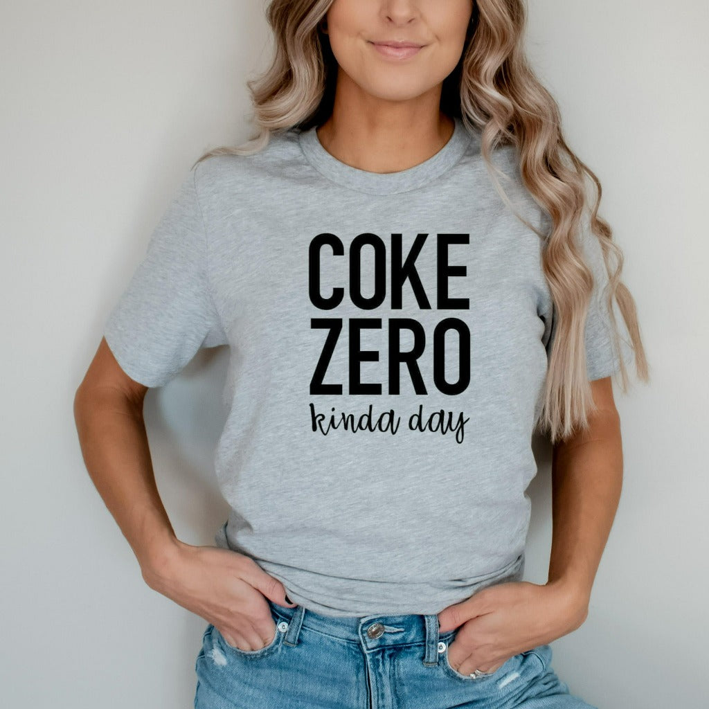 Coke Zero Kinda Day Shirt, Caffeine Shirt, Coke Zero Shirt, Funny Diet Coke, Coke Zero Gift, Love Coke Zero, Run on Coke Zero, Graphic Tee