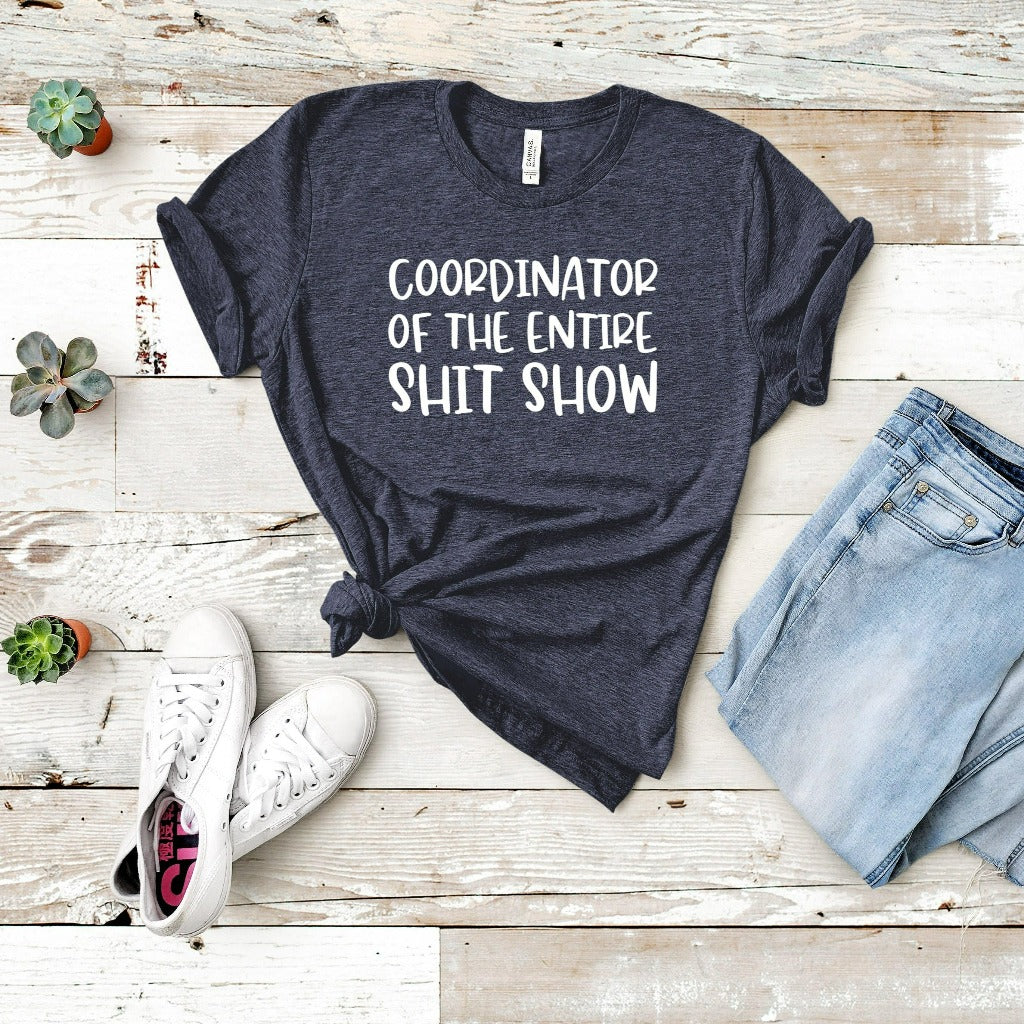 coordinator of the entire shit show shirt, toddler mom tshirt gift for new mom, gift for boss or supervisor, funny bosses day shirt