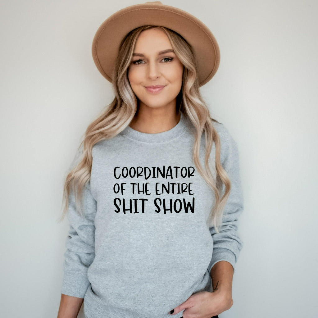 Coordinator of the Entire Sh*t Show Sweatshirt, Funny Mom Crewneck, Funny Gift for Supervisor