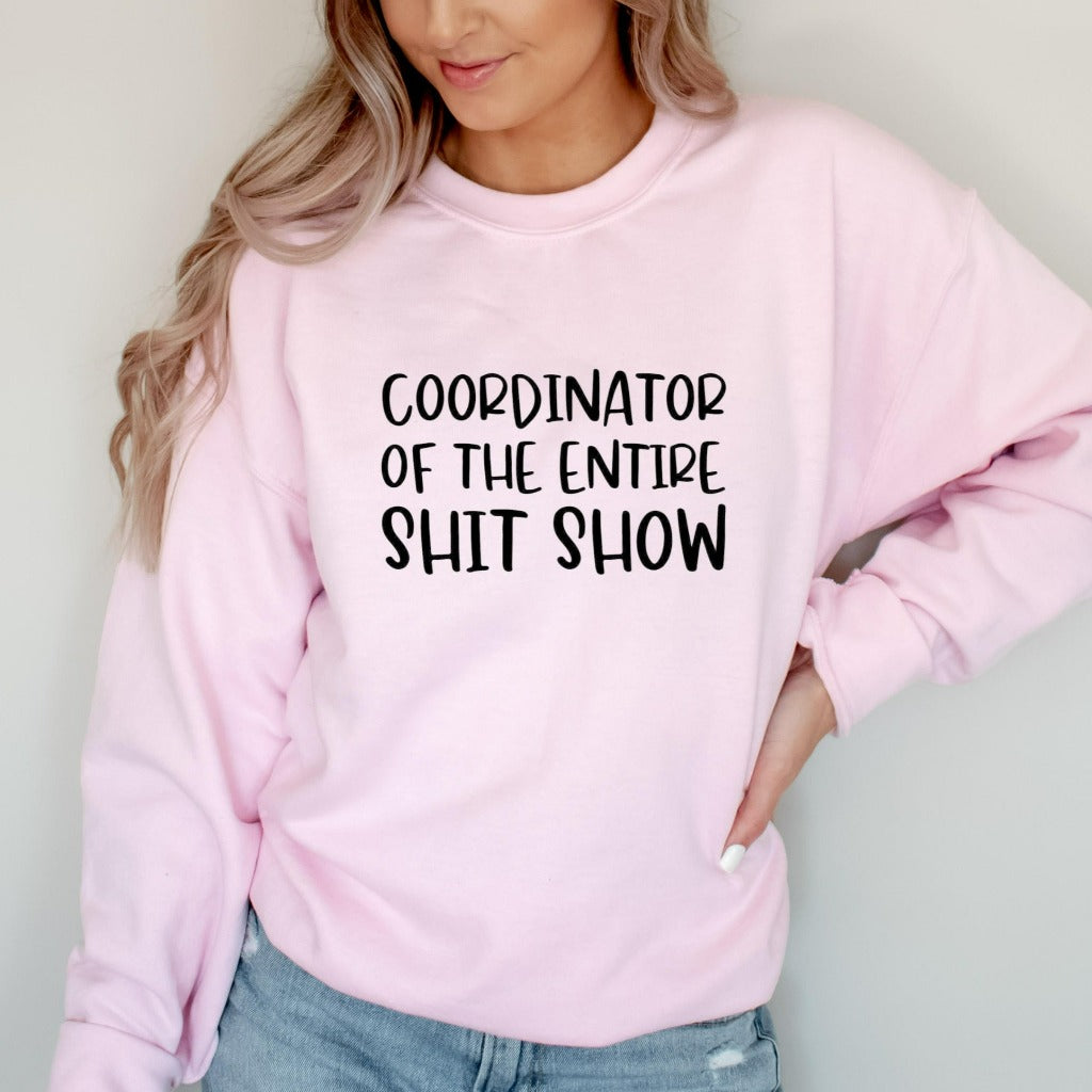 Coordinator of the Entire Sh*t Show Sweatshirt, Funny Mom Crewneck, Funny Gift for Supervisor