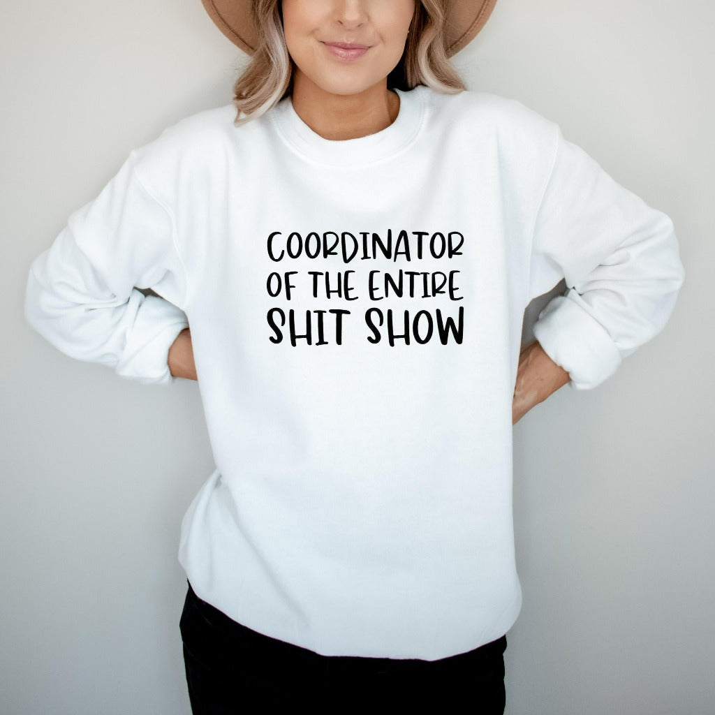 Coordinator of the Entire Sh*t Show Sweatshirt, Funny Mom Crewneck, Funny Gift for Supervisor