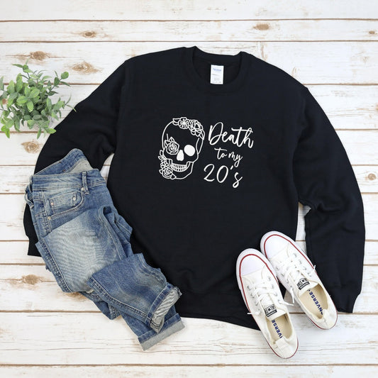death to my 20's crewneck sweatshirt, gildan, death to my youth, rip twenties, birthday gift