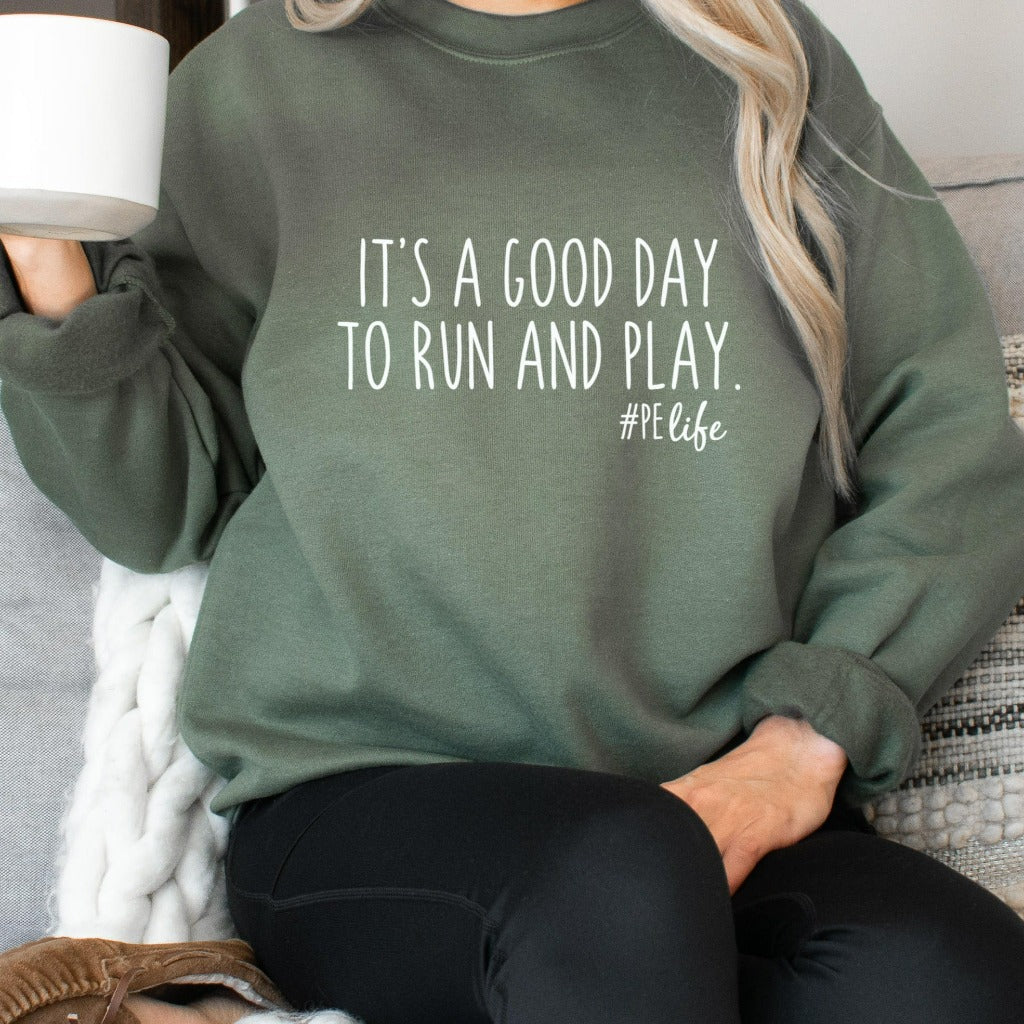 pe teacher shirt, phy ed teacher, physical education teacher tshirt, phy ed t-shirt, teacher appreciation gift, gym teacher gift, it's a good day to run and play, preschool teacher, crewneck sweatshirt