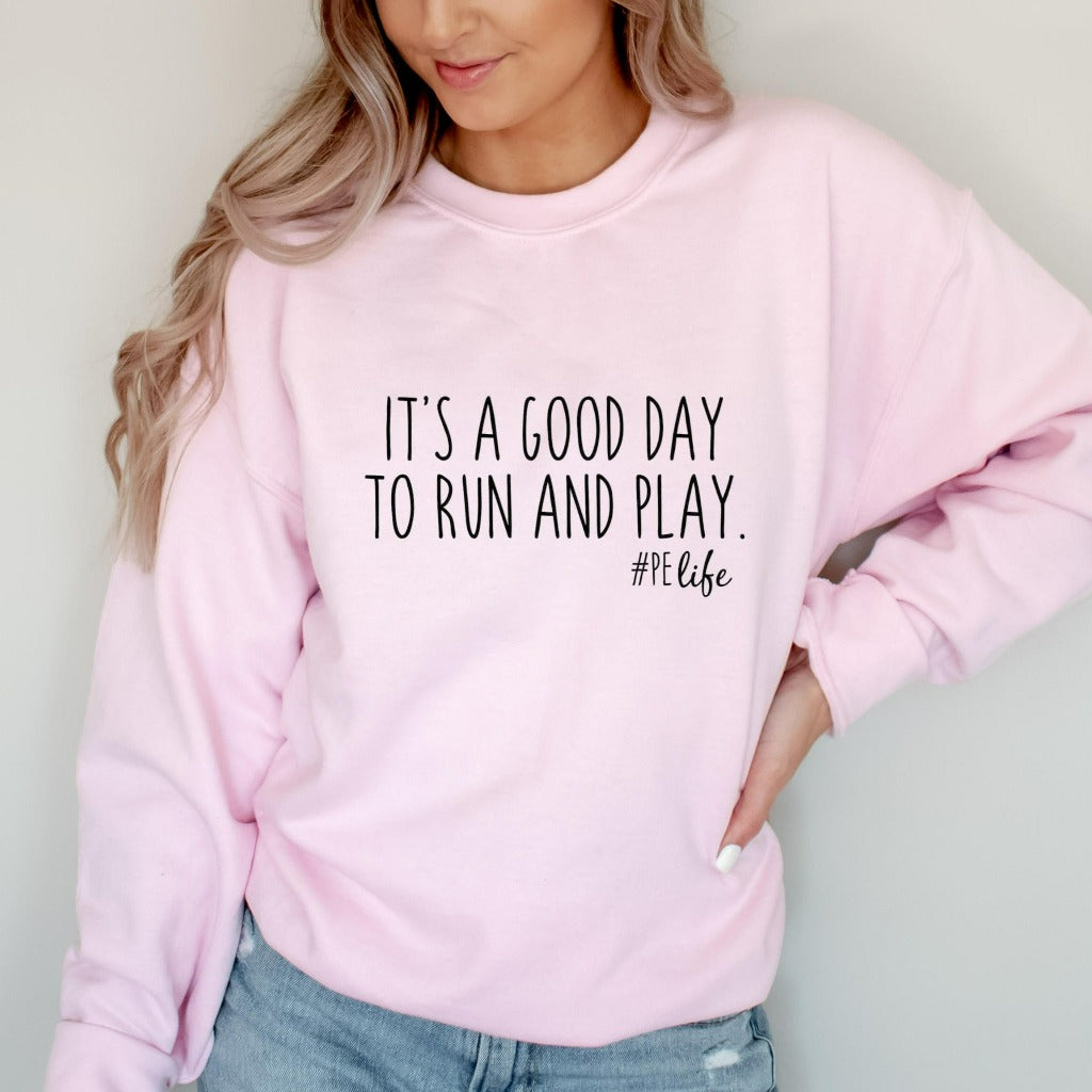 pe teacher shirt, phy ed teacher, physical education teacher tshirt, phy ed t-shirt, teacher appreciation gift, gym teacher gift, it's a good day to run and play, preschool teacher, crewneck sweatshirt
