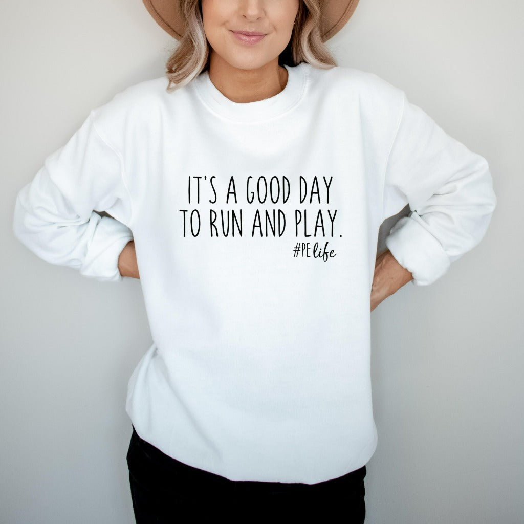 pe teacher shirt, phy ed teacher, physical education teacher tshirt, phy ed t-shirt, teacher appreciation gift, gym teacher gift, it's a good day to run and play, preschool teacher, crewneck sweatshirt