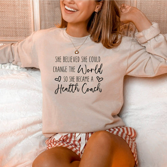 Life Coach Sweatshirt, Change the World, Health Coach Crewneck, I'm a Health Coach, Life Coach, Health Coach Shirt, Mental Health Coach