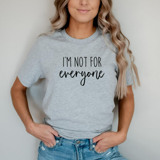 I'm Not For Everyone Shirt, Funny Sarcastic Graphic Tee, Funny Quotes for Women, Funny Gift for Her, Shirts With Sayings, Gift for Sister