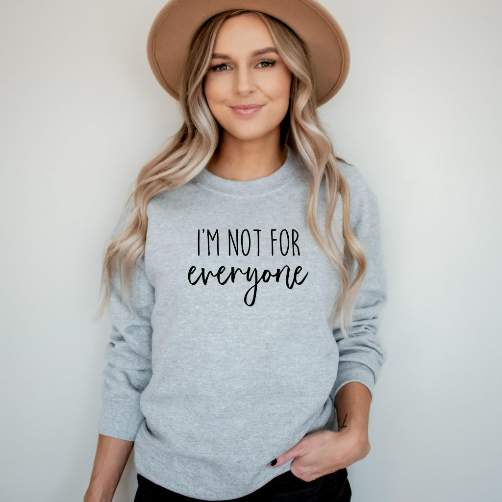 I'm Not For Everyone Sweatshirt, Funny Sarcastic Crewneck, Funny Quotes for Women, Funny Gift for Her, Shirts With Sayings, Gift for Friend