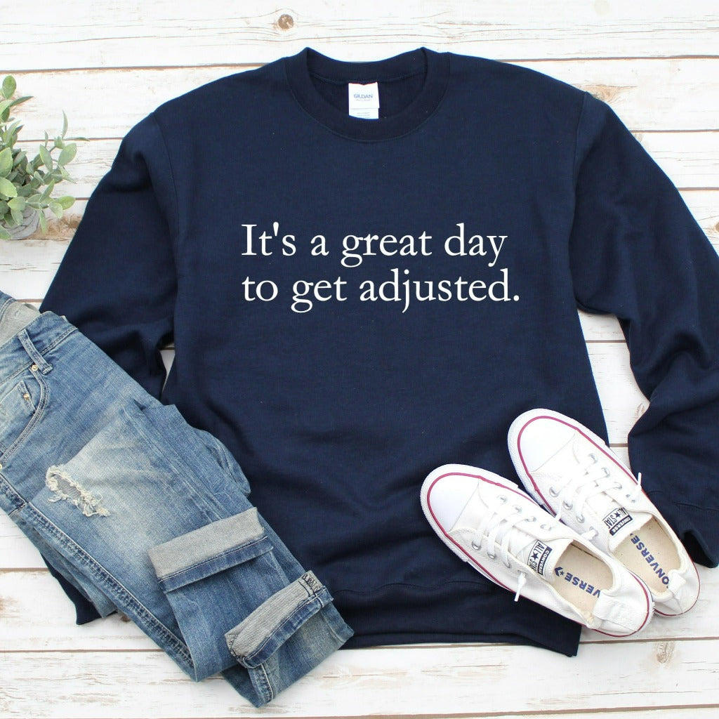 it's a great day to get adjusted crewneck sweatshirt, chiropractor tshirt, chiropractic matching graphic tees, chiropractic office shirts