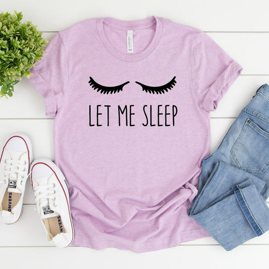 Let me sleep shirt, funny sleep graphic tee for her, gift for mom, for wife, for girlfriend, for daughter
