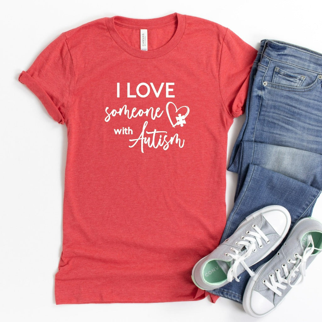 i love someone with autism shirt, autism awareness tshirt, autism graphic tee, autism mom shirt, autism dad, unisex autism awareness
