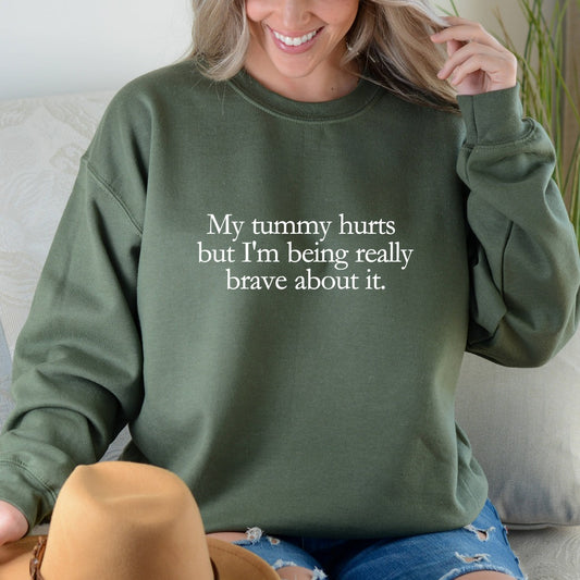My Tummy Hurts Sweatshirt, Funny Meme Crewneck, Cursed Meme Shirt, I'm Being Really Brave, Ironic Sarcastic Shirt, Funny Gift for Him or Her