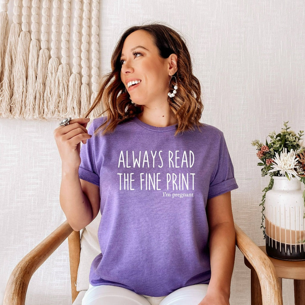 pregnancy announcement shirt, baby reveal graphic tee, always read the fine print, i'm pregnant tshirt t shirt t-shirt, expecting mom, expectant mom