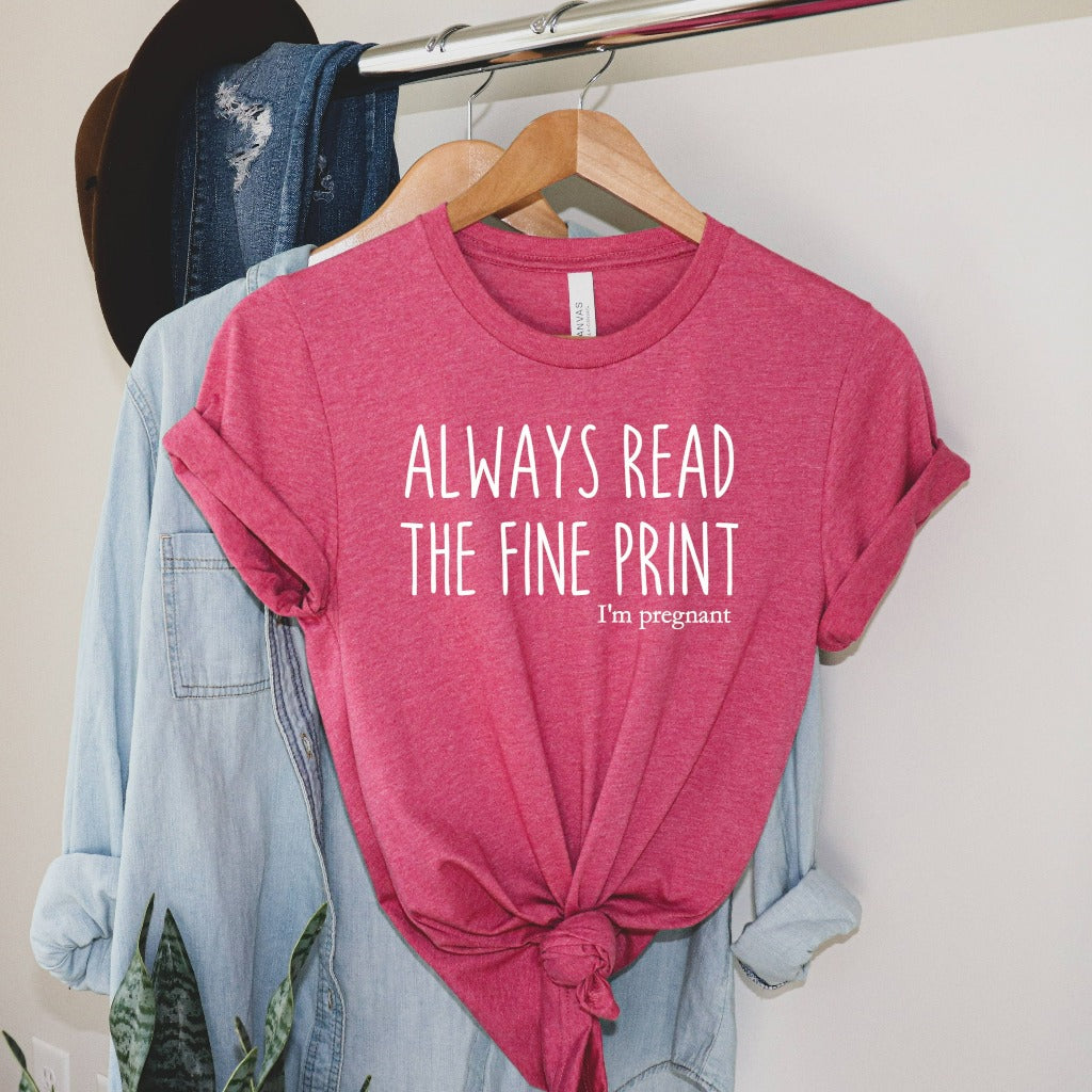 pregnancy announcement shirt, baby reveal graphic tee, always read the fine print, i'm pregnant tshirt t shirt t-shirt, expecting mom, expectant mom