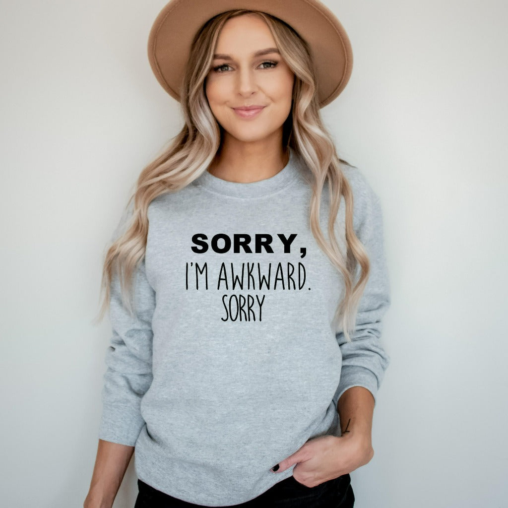 Sorry I'm Awkward Sweatshirt, Introvert Shirt, Funny Crewneck, Socially Awkward, Pick Up Line Shirt, Ice Breaker Shirt, Funny Tee Sweatshirt
