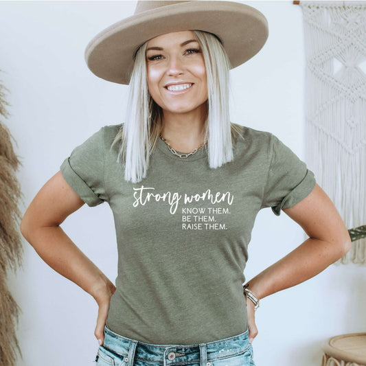 strong women know them be them raise them tshirt womens empowerment