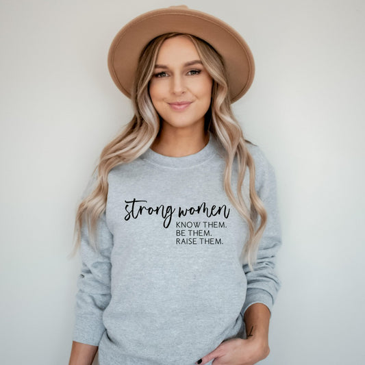 strong women know them be them raise them crewneck sweatshirt