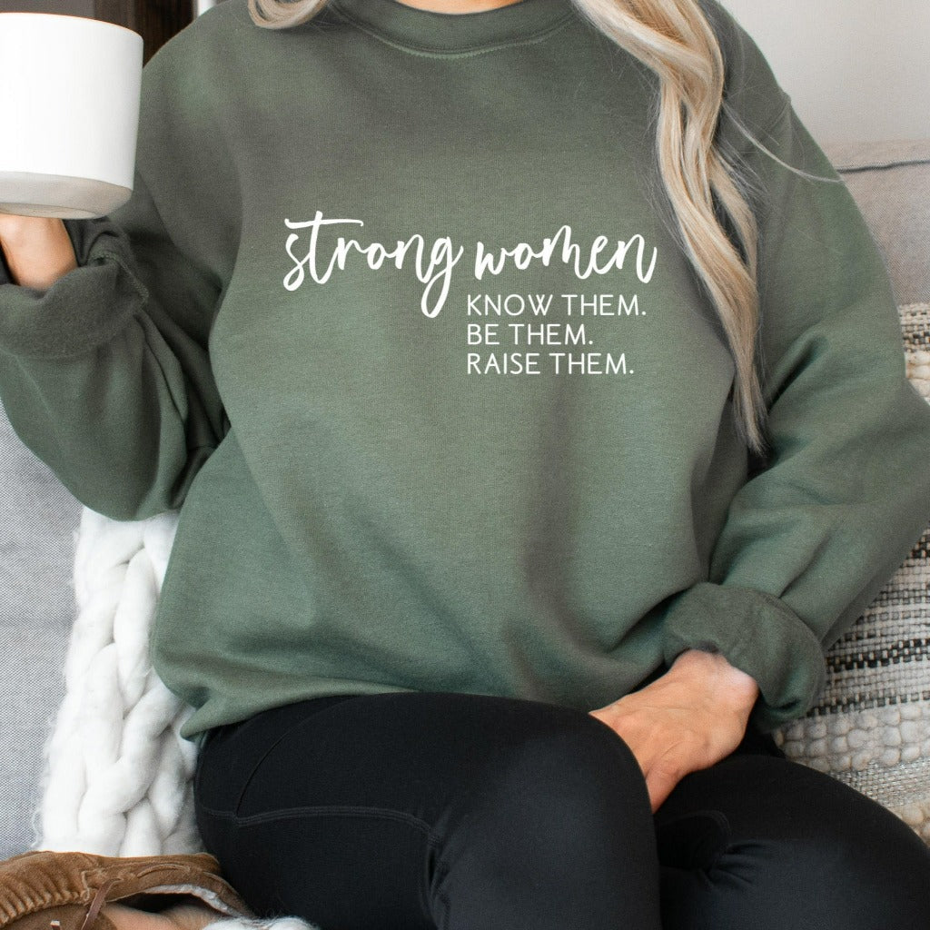 strong women know them be them raise them crewneck sweatshirt