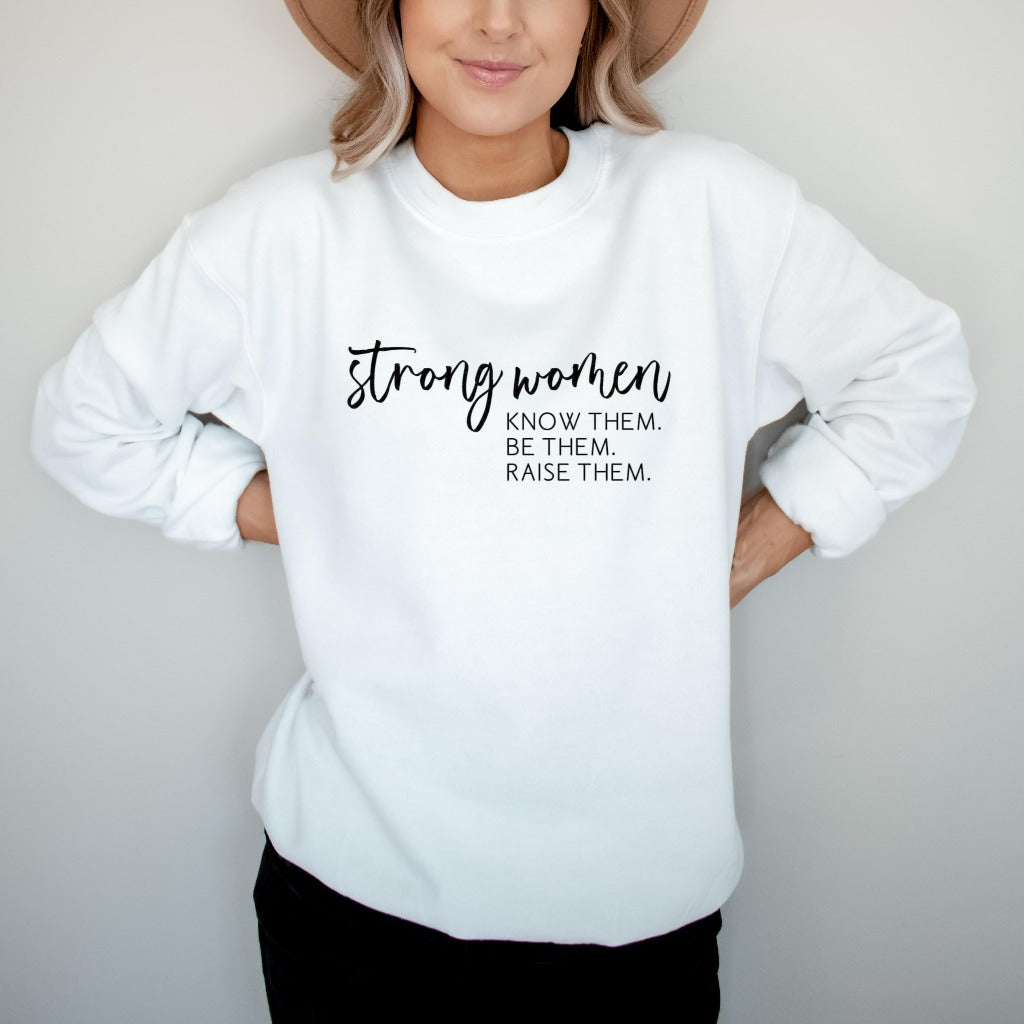 strong women know them be them raise them crewneck sweatshirt