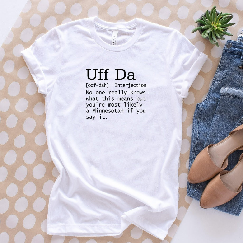 Uff Da Definition Shirt, Funny Minnesota Shirt, Funny Graphic Tee