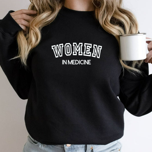 Women in Medicine Sweatshirt, Doctor Hoodie, Female MD Crewneck Sweatshirt, Woman Doctor Gift, Gift for Female Doctor, Female MD Grad Gift