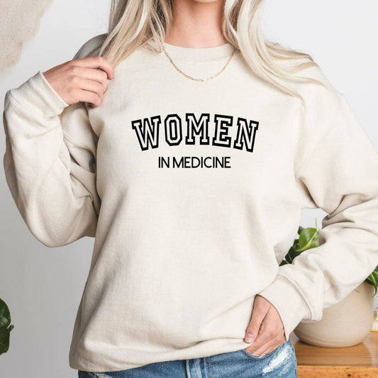 Women in Medicine Sweatshirt, Doctor Hoodie, Female MD Crewneck Sweatshirt, Woman Doctor Gift, Gift for Female Doctor, Female MD Grad Gift