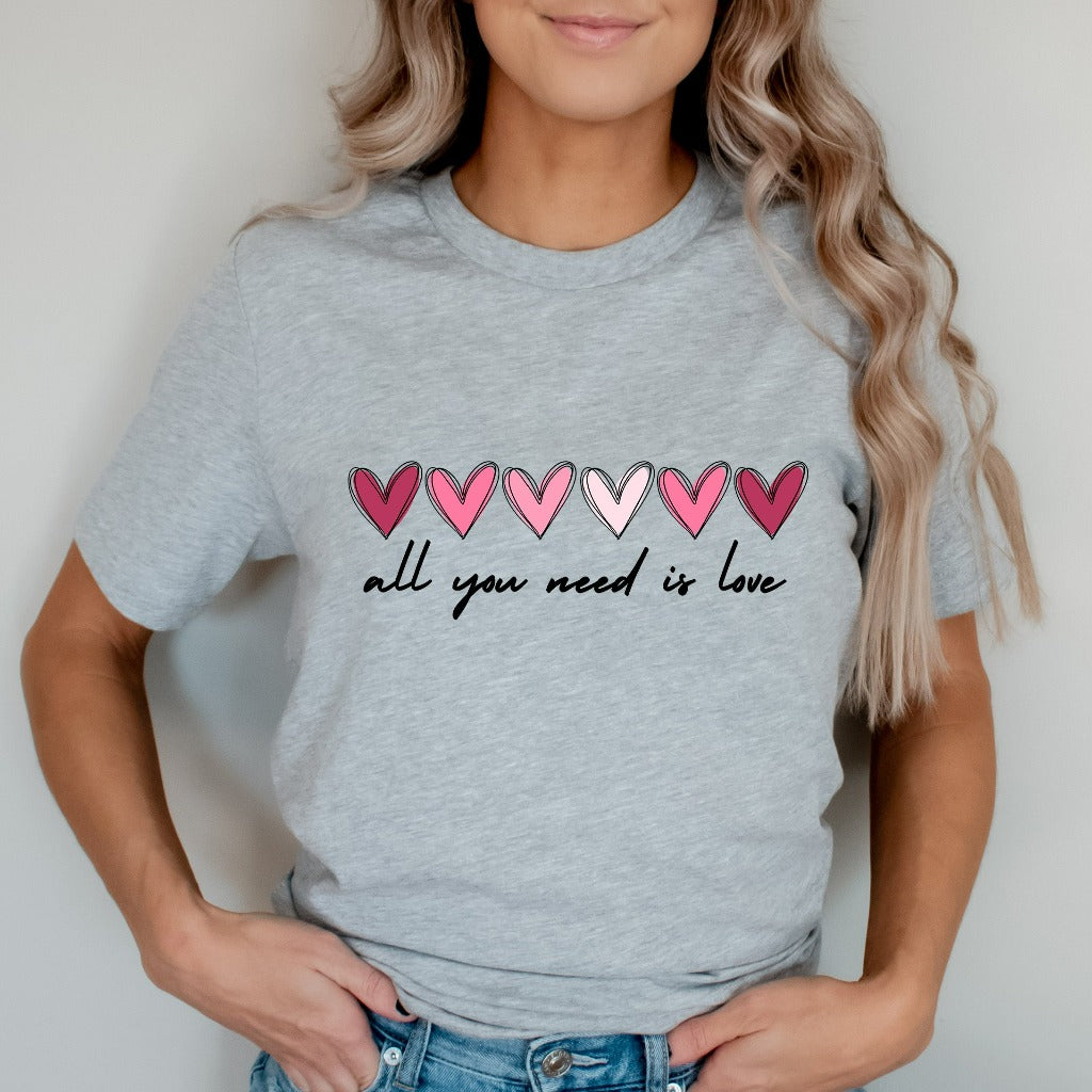 Valentine Heart Shirt, Love is All You Need Cute TShirt, Love Graphic Tee, Womens Heart Valentine Gift, Inspirational Quote Gift for Her