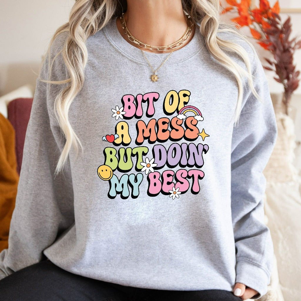 A Bit of a Mess But Doin My Best Sweatshirt, Mental Health Crewneck, Funny Sarcastic Sweater, Busy Mom Gift, Mama Shirts, ADHD Sweatshirt